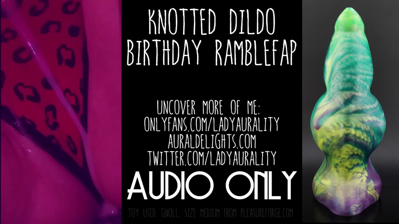 Knotted Monster Cock Dildo Ramblefap - Lady Aurality - Wet Pussy Fucking ASMR Audio Only